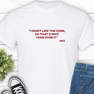 Max Verstappen T-Shirt, Redbull F1-T-Shirt, Formel-1-Shirt, Formel 1. Ich mochte den Kegel nicht, Herren F1-T-Shirt, Damen F1-T-Shirt, F1 Merch