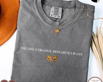 Comfort Colors® The Only Monarch I Want Shirt, Pro Democracy Shirt, Anti Authoritarianism Shirt, Anti MAGA Tee, Anti Trump Tee, Resist Shirt