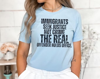 Pro Immigration Shirt, Einwanderer sind keine Kriminellen, aber der Präsident ist Anti-Trumpf-Shirt, feministisches Shirt, demokrat Geschenk, sarkastisches T-Shirt, Aktivist