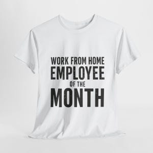 Work From Home Employee of the Month Shirt, Remote Work Funny Tee, Sarcastic Office Gift, Coworker Zoom Meeting Humor Top