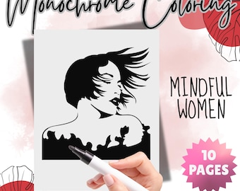 Mindful Women Monochrome Coloring Pages, Black and White designs for Stress Relief, Mindfulness and Relaxation for Adults Teens, Digital