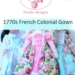 Pattern for 18&quot; American Girl, MA, and other Dolls 1770s French Colonial Design Gown - Felicity Elizabeth Betsy Ross Caroline