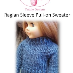 May include: A blue raglan sleeve pull-on sweater for 18 inch dolls. The sweater is knitted in a textured stitch and has a turtleneck.