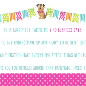May include: A white background with a banner of colourful flags with white polka dots. The text reads: "IT IS CURRENTLY TAKING ME 7-10 BUSINESS DAYS TO GET ORDERS MADE UP AND READY TO BE SENT OUT I PERSONALLY CUSTOM-MAKE EVERYTHING AFTER IT HAS BEEN PURCHASED THANK YOU FOR UNDERSTANDING THAT HANDMADE TAKES TIME:)"