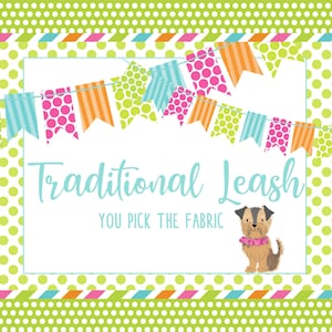 Dog Leash, Traditional Dog Lead, Leash to Match Your Dog Collar, 4 foot Dog leash, 5 foot Dog leash, 6 foot Dog Leash, &quot;U Pick the Fabric&quot;