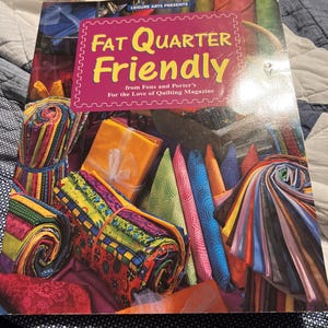 Fat Quarter Friendly  by Fons and Porter
