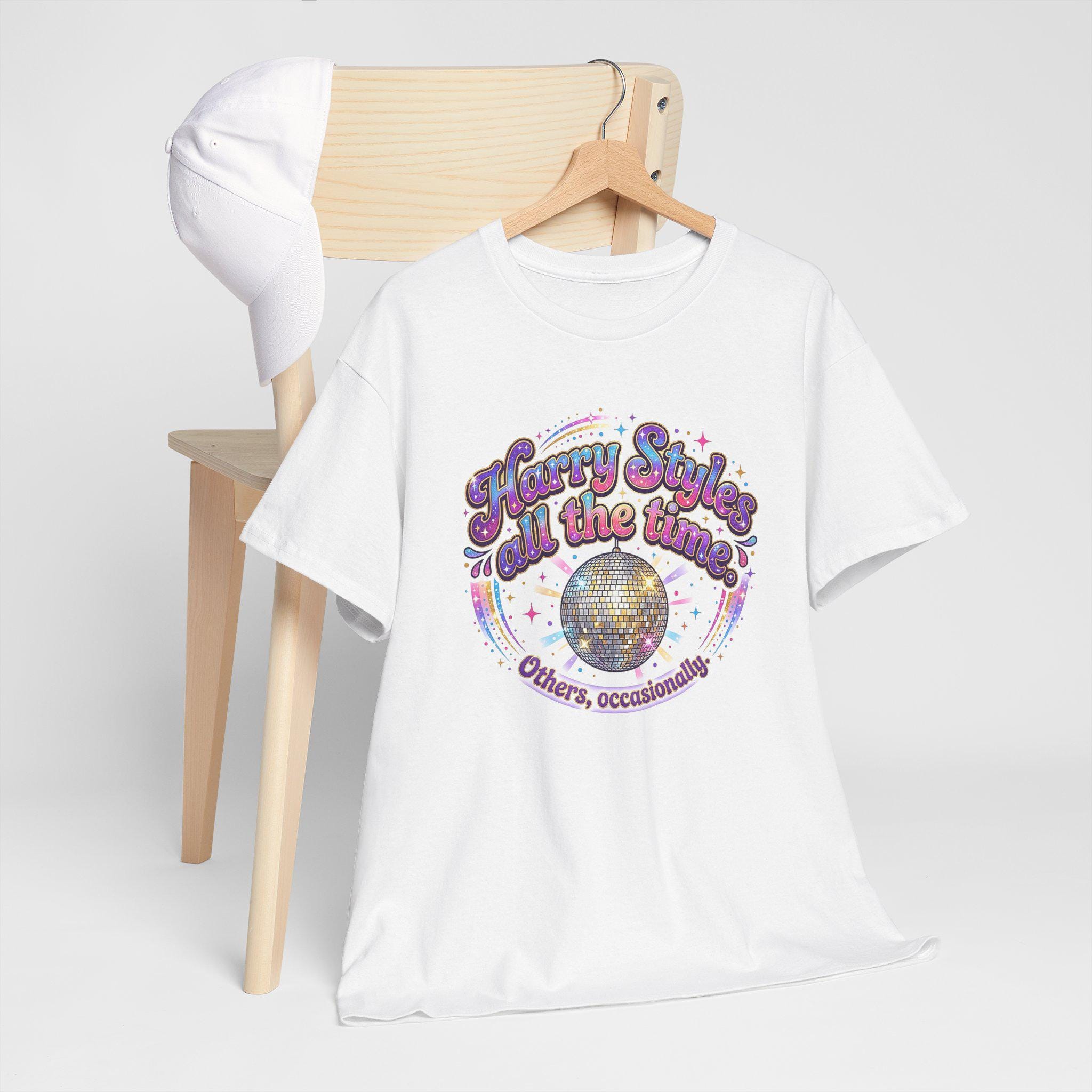 Harry Styles All the Time. Others Occasionally T-shirt | Disco