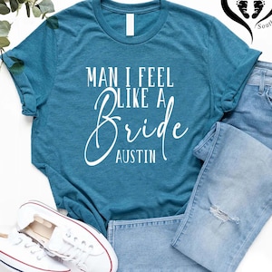 Lets Go Girls Shirts, Man I Feel Like A Bride Shirt, Bachelorette Matching Shirts,Bridal Party Shirt, Nashville Themed Bachelorette Shirt