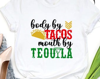 Funny Cinco De Mayo Shirt,Body By Tacos Mouth By Tequila,Mexican Fiesta Outfit,Taco And Tequila Shirt,Mexican Party Shirt,Fiesta Squad Shirt