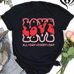 Groovy Love All Day Every Day T-Shirt, Retro Valentine’s Day Shirt, Wavy Text Gift