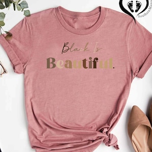 Black History Shirt,Black Is Beautiful Shirt,Black Pride Tee,Black Girl Shirt,Black Lives Matter,Black History Month,African American Shirt