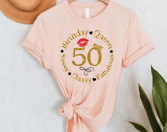 50th Birthday Shirt for Women,50 and Fabulous Tee,Sassy Classy Queen Shirt,50th Birthday Party,50th Birthday Gift,Turning 50,Birthday Queen