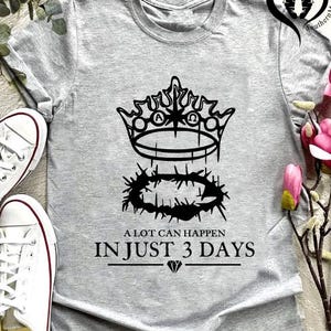 A Lot Can Happen in 3 Days Shirt, Good Friday Easter T-Shirt, He Is Risen Shirt, Easter Christian Shirt,Jesus Easter Shirt,Easter Gift Shirt
