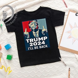 Trump 2024  I&#39;ll be Back T-shirt, Trump 2024 for Kids, Republican Toddler Shirt, Trump Shirt for Baby, Republican Gifts, Patriotic Gift