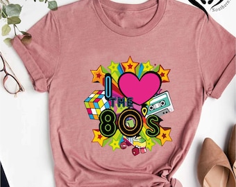 I Love The 80s Tshirt,80s Lover Gifts,80s Party Shirt,Birthday Party Tee,80s Fan Clothing,Matching Shirt,80s Nostalgia,Weekend Party Costume