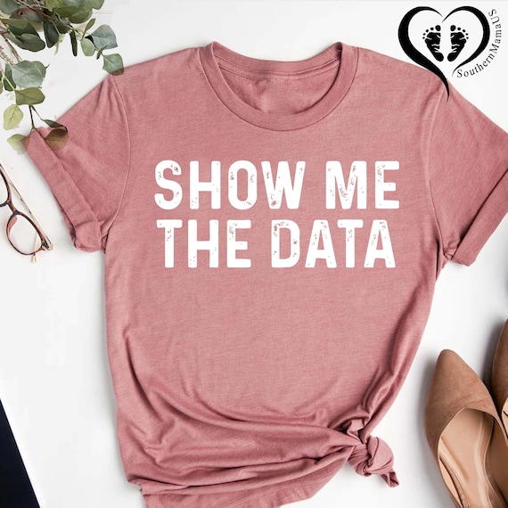 Show Me The Data Shirt,Retro Data Science Shirt,Funny Data Engineer Shirt,Data Analyst Gift,Sarcastic Data Scientist Tee,Software Engineer