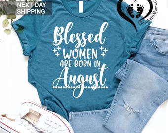 August Birthday Women's Shirt,Born in August Shirt,Women's Birthday Tees, Birthday Gift for Her,Blessed Women's Shirt,August Birthday Gift