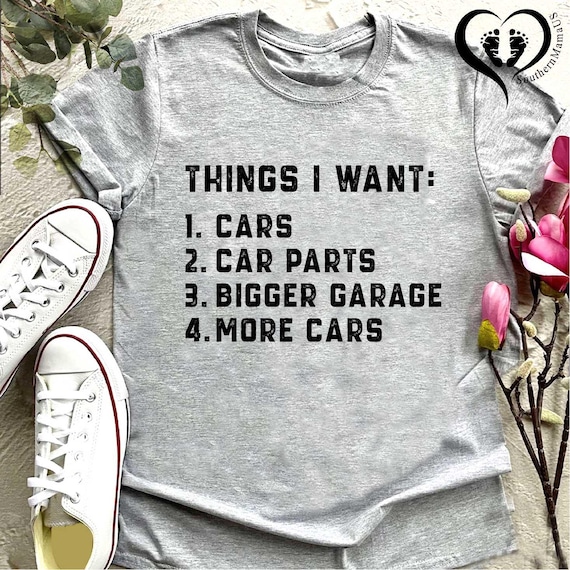 Mechanics Shirts, Dad Shirt,Car Lover Shirt,Car Guy Gift, Father's Day Gift,Cars Collector Shirt,Car Enthusiast,Things I Want More Car Shirt