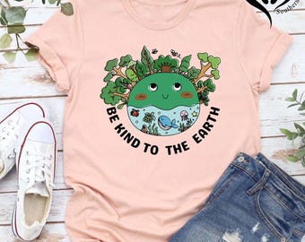 Be Kind To The Earth,Save Planet Shirt,Earth Day Shirt,Environmental Gift,Climate Change Shirt,Be Kind to Our Planet Shirt,Activist T-shirt