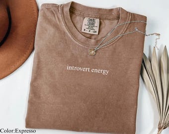Comfort Colors® Introvert energy Shirt, Funny Sarcastic Tee, Saying Shirt, Trendy Graphic Tee, Sarcasm Shirt, Gift for Women, humor shirt