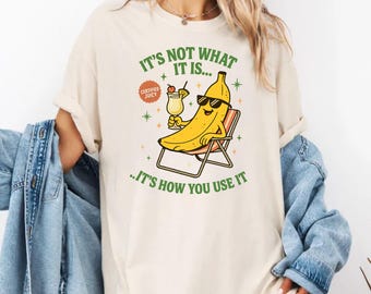 Inappropriate Shirts For Women, Raunchy banana Shirt, Adult Humor Tee, Funny Gag Gift, Girls Trip Tshirt Exchange, Dirty Humor Shirt