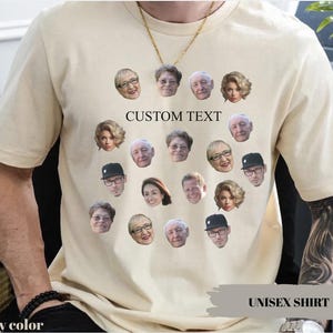 May include: Ivory-colored unisex shirt with custom text and multiple faces printed on the front. The shirt features the words "CUSTOM TEXT" and "UNISEX SHIRT".