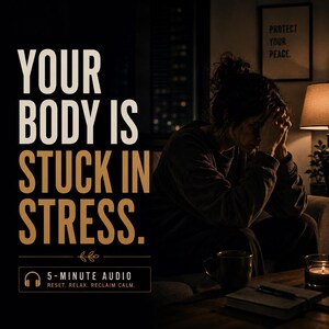 May include: Image with text: "YOUR BODY IS STUCK IN STRESS." and "5-MINUTE AUDIO: RESET, RELAX, RECLAIM CALM." A person sits with their head in their hands. A framed print reads "PROTECT YOUR PEACE." A mug, candle, and book are visible.
