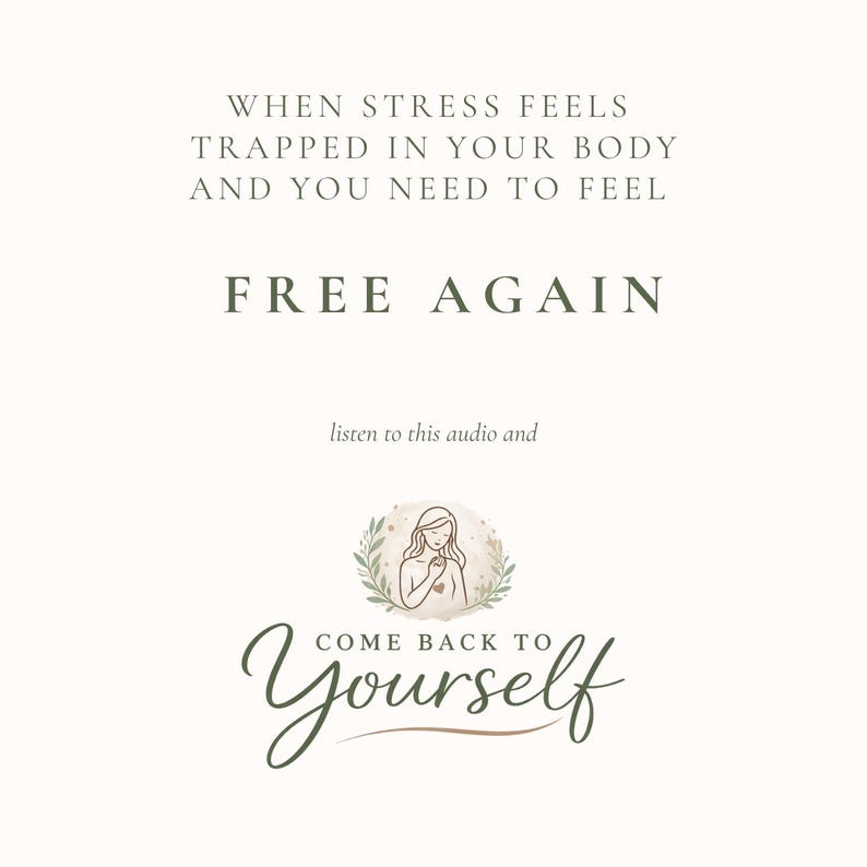 May include: A cream-colored graphic with text that reads "WHEN STRESS FEELS TRAPPED IN YOUR BODY AND YOU NEED TO FEEL FREE AGAIN." Below the text is the phrase "listen to this audio and" and a small illustration of a woman. The words "COME BACK TO YOURSELF" are written below the illustration.