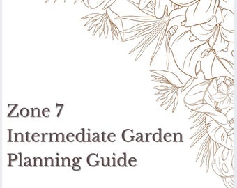 Zone 7 Intermediate Garden Planning Guide