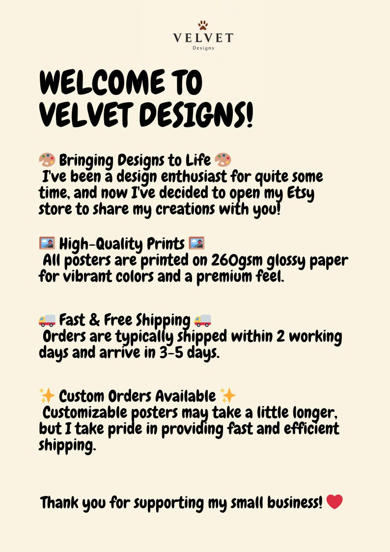 May include: Cream-colored poster with the text "WELCOME TO VELVET DESIGNS!" and information about the Etsy shop. Details include high-quality prints on glossy paper, custom orders, and a thank you message.