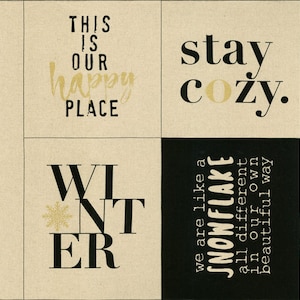 May include: A beige and black patterned fabric with a winter theme. The fabric features the words "This is our happy place", "stay cozy", "we are like a snowflake all different in our own beautiful way", and "winter". The fabric also features snowflakes.