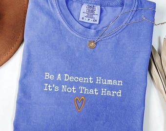 Camiseta "Sé un ser humano decente, no es tan difícil" de Comfort Colors®, sudadera "Igualdad", camiseta "Orgullo Corazón Arcoíris", camiseta inclusiva