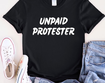 Unpaid Protester Shirt, Anti Trump DOGE Oligarchy, Liberal Leftist Progressive Rally March Protest,Protect Democracy Resist Fascism Tee
