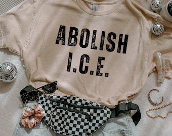 Abolish ICE Shirt, Pro Immigrant Shirt, Social Justice Shirt, Immigration Shirt, Activist Protest Shirt, No Human is Illegal, Anti Trump