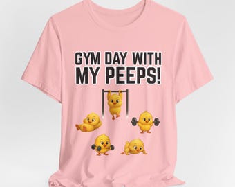 Gym Day with my Peeps shirt, Tee for Fitness Lovers, Chick Fitness Shirt, Cute Workout T-Shirt, womens funny gym top