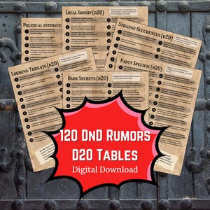 May include: A set of 120 DND Rumors D20 Tables, a digital download for tabletop role-playing games. The tables are organized into categories such as Local Gossip, Political Intrigue, Strange Occurrences, Looming Threats, Dark Secrets, and Party Specific.