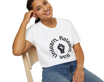 The "Unlearn.Relearn.Rise." Statement Tee - Unisex Softstyle T-Shirt