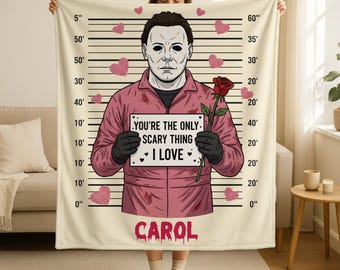 You are the Only Scary Thing I Love Blanket, Custom Name Michael Myers Valentine Blanket, Horror Movie Blanket, Creepy Valentines Day Gift