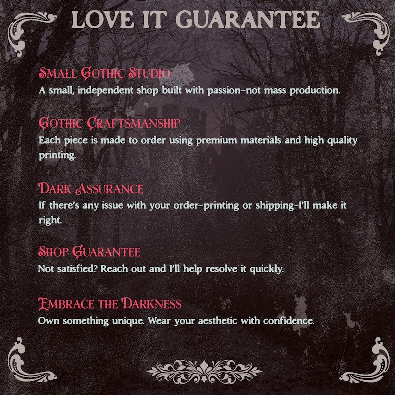 May include: A dark, gothic-themed graphic with text that reads "LOVE IT GUARANTEE." The text highlights the shop's commitment to quality, craftsmanship, and customer satisfaction. The background features a forest scene.