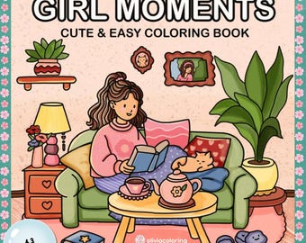 Girl Moments Coloring Book - Cute & Easy PDF Download | 43 Pages of Relaxing Fun! Cute and Comfy Coloring Book Cute and Cozy
