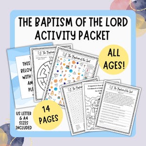 May include: A collection of activity pages titled "The Baptism of the Lord Activity Packet." The pages include mazes, word searches, and coloring pages. The packet is for all ages and includes 14 pages. US Letter and A4 sizes are included.