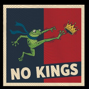 May include: A vintage-style poster with a green frog reaching for a gold crown. The background is split vertically, with a navy blue and red section. The words "NO KINGS" are printed in large white letters at the bottom.