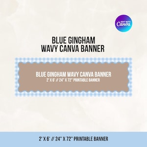May include: A rectangular banner with a wavy edge and a blue and white gingham border. The center is a solid tan color. Text reads: BLUE GINGHAM WAVY CANVA BANNER 2' X 6' // 24" X 72" PRINTABLE BANNER. The overall dimensions are 2' x 6' or 24" x 72".