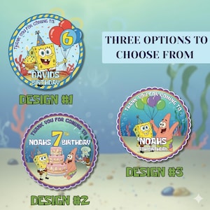 May include: Three birthday party favor designs featuring SpongeBob SquarePants. Each design includes the text "Thank you for coming to" and a name and birthday age. Design #1 has SpongeBob with balloons. Design #2 has SpongeBob, Patrick, and a cake. Design #3 has SpongeBob and Patrick.