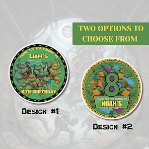 May include: Two circular birthday party favor designs featuring the Teenage Mutant Ninja Turtles. Design #1 has the text "Thank you for coming to Liam's 8th Birthday". Design #2 has the number 8 and the text "Thank you for coming to Noah's 8th Birthday".