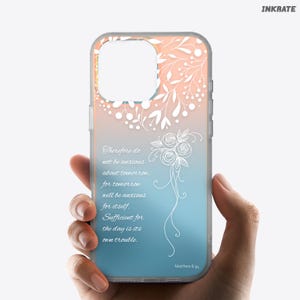 Puede incluir: Funda transparente para teléfono con diseño floral y el texto "Therefore do not be anxious about tomorrow, for tomorrow will be anxious for itself. Sufficient for the day is its own trouble. Matthew 6:34."