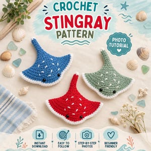 May include: Three crocheted stingrays in blue, green, and red with white embroidered spots and black eyes. The text reads CROCHET STINGRAY PATTERN and PHOTO TUTORIAL. Icons indicate instant download, easy to follow, step-by-step photos, and beginner friendly.