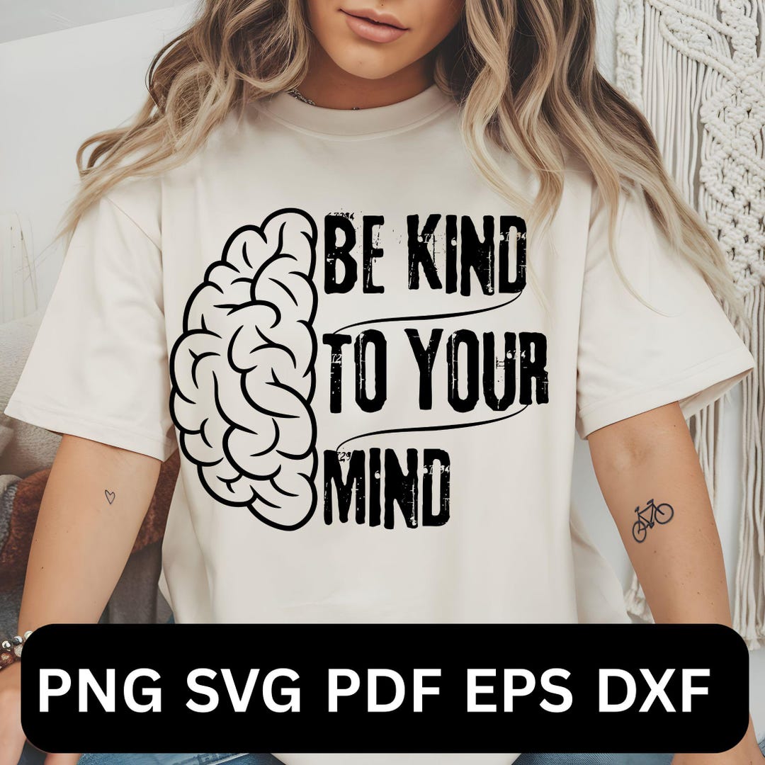 Be Kind to Your Mind Svg Png Pdf Dxf Eps | Mental Health Awareness ...
