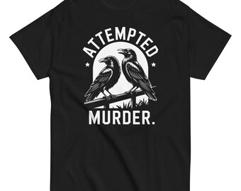 面白い殺人未遂カラスTシャツ • 鳥好きのためのしゃれユーモアカラスデザイン • 男性と女性へのダークコメディグラフィックTシャツギフト
