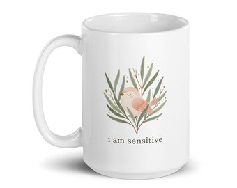 I Am Sensitive Mug with Cute Bird and Botanical Leaves Design, Aesthetic Floral Coffee Cup, Emotional Quote Mug, Gift for Gentle Souls